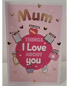 Mother's Day Card. Mum Things I Love About You . 23x15cm (9x6 Inches)