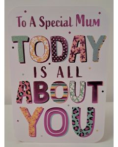 Mother's Day Card. For Mum Today Is All About You. 19x13cm