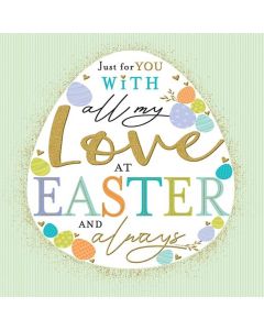 Just For You With All MY Love At Easter Card. 19x13cm