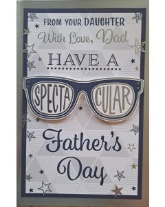 From Your Daughter With Love Dad Have A Spectacular Father's Day Card. 23x15cm (9x6 Inches)